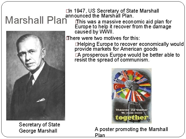 �In 1947, US Secretary of State Marshall announced the Marshall Plan. � This was �In 1947, US Secretary of State Marshall announced the Marshall Plan. � This was