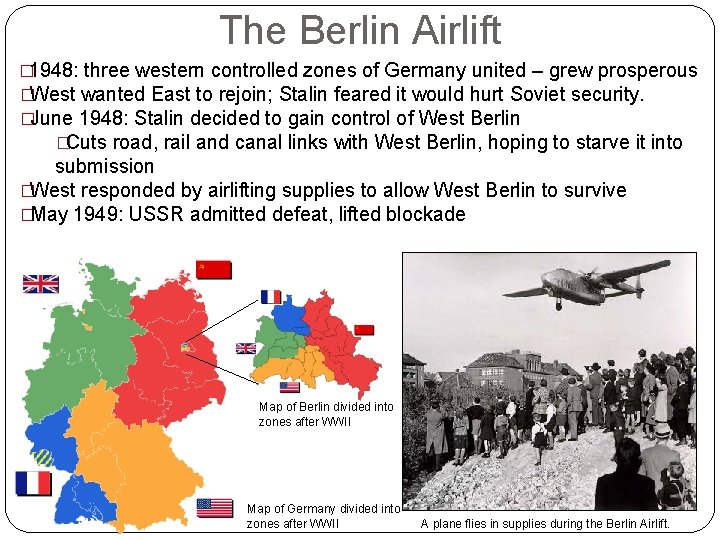 The Berlin Airlift � 1948: three western controlled zones of Germany united – grew The Berlin Airlift � 1948: three western controlled zones of Germany united – grew