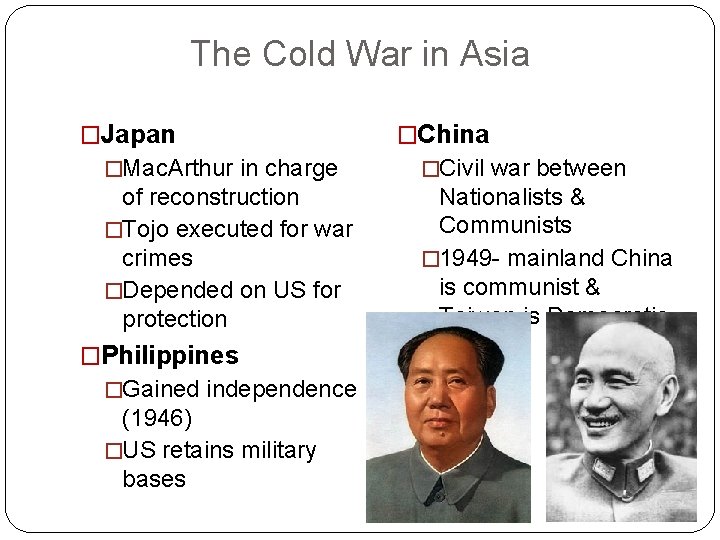 The Cold War in Asia �Japan �China �Mac. Arthur in charge �Civil war between The Cold War in Asia �Japan �China �Mac. Arthur in charge �Civil war between