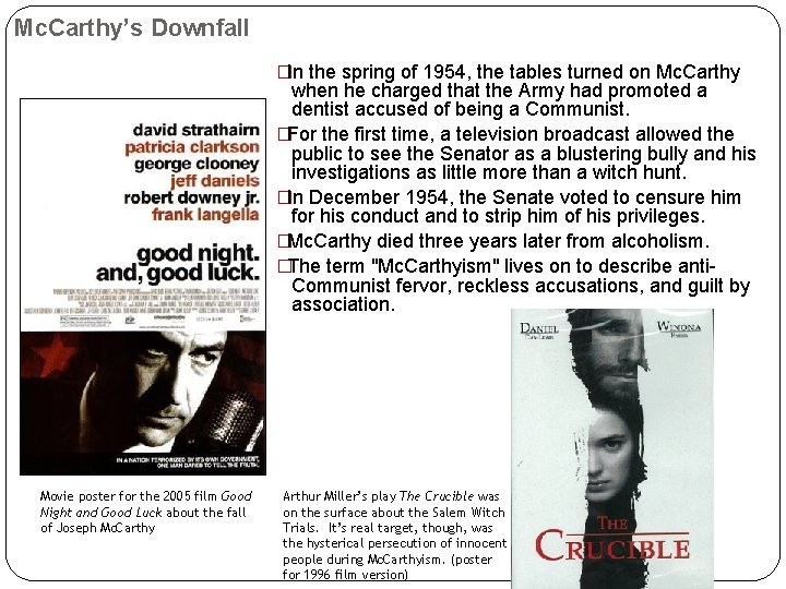 Mc. Carthy’s Downfall �In the spring of 1954, the tables turned on Mc. Carthy Mc. Carthy’s Downfall �In the spring of 1954, the tables turned on Mc. Carthy