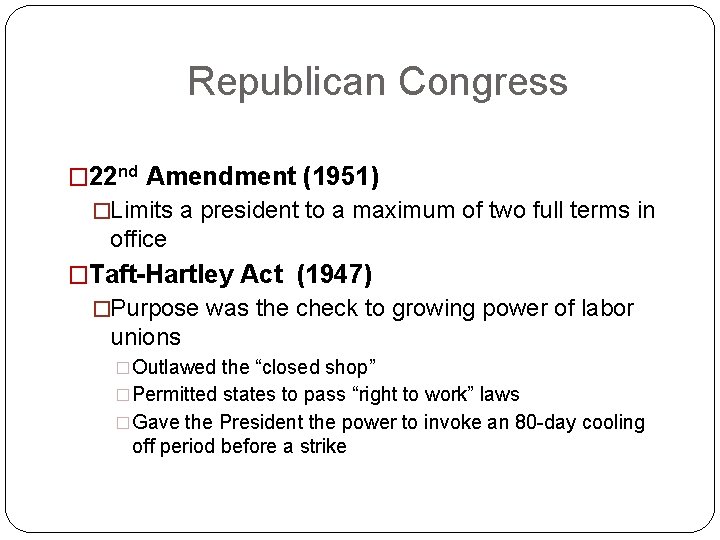 Republican Congress � 22 nd Amendment (1951) �Limits a president to a maximum of Republican Congress � 22 nd Amendment (1951) �Limits a president to a maximum of