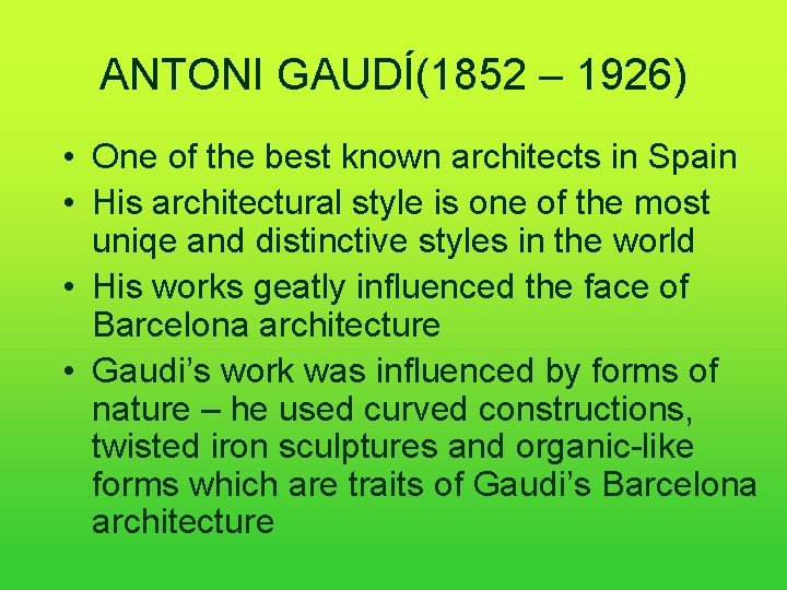 ANTONI GAUDÍ(1852 – 1926) • One of the best known architects in Spain •