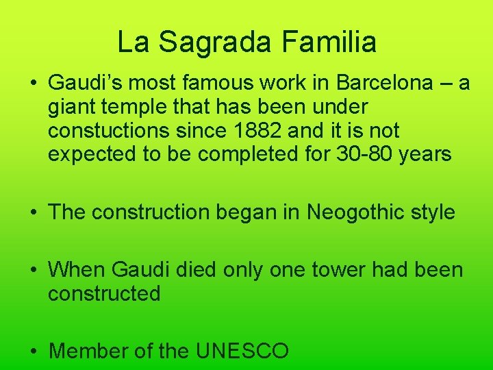 La Sagrada Familia • Gaudi’s most famous work in Barcelona – a giant temple