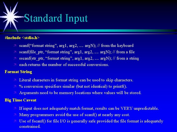 Standard Input #include <stdio. h> ä ä scanf(“format string”, arg 1, arg 2, .