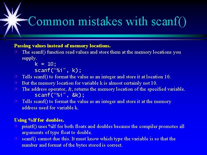 Common mistakes with scanf() Passing values instead of memory locations. ä The scanf() function