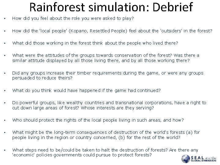 Rainforest simulation: Debrief • How did you feel about the role you were asked