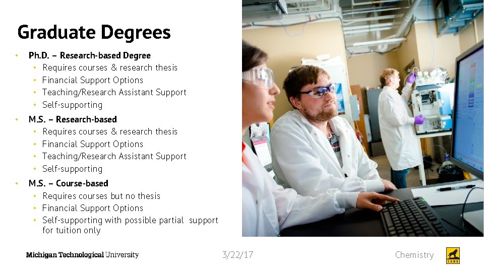 Graduate Degrees • Ph. D. – Research-based Degree • Requires courses & research thesis