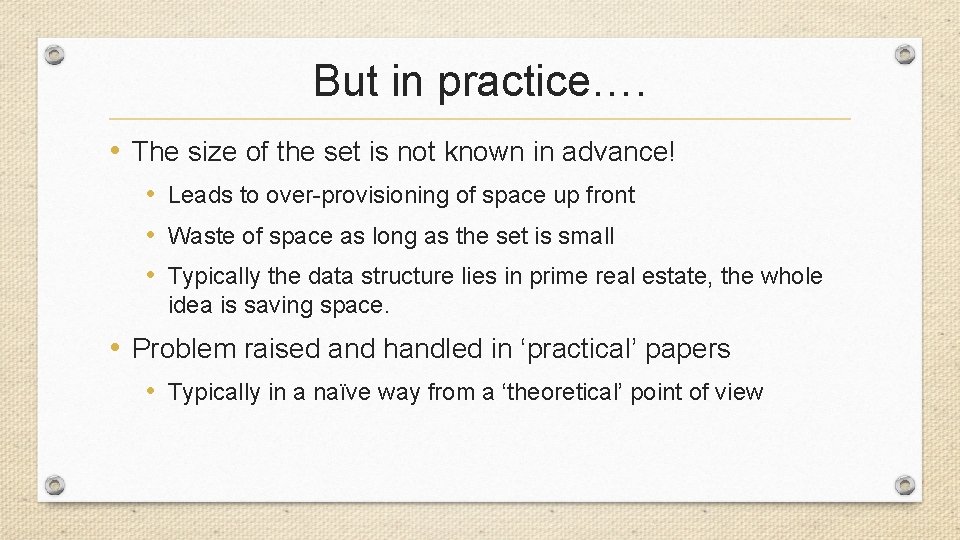 But in practice…. • The size of the set is not known in advance!