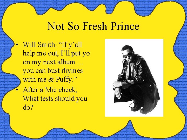 Not So Fresh Prince • Will Smith: “If y’all help me out, I’ll put