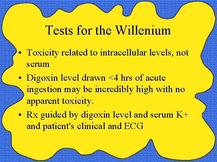 Tests for the Willenium • Toxicity related to intracellular levels, not serum • Digoxin