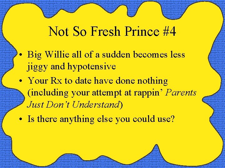 Not So Fresh Prince #4 • Big Willie all of a sudden becomes less