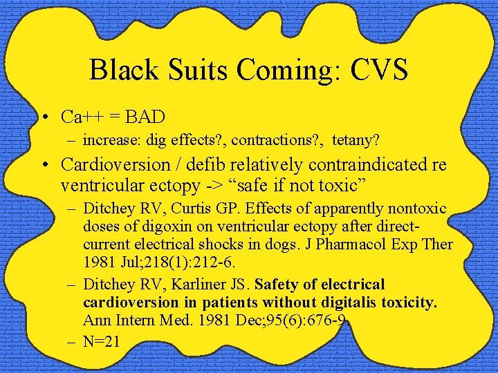 Black Suits Coming: CVS • Ca++ = BAD – increase: dig effects? , contractions?