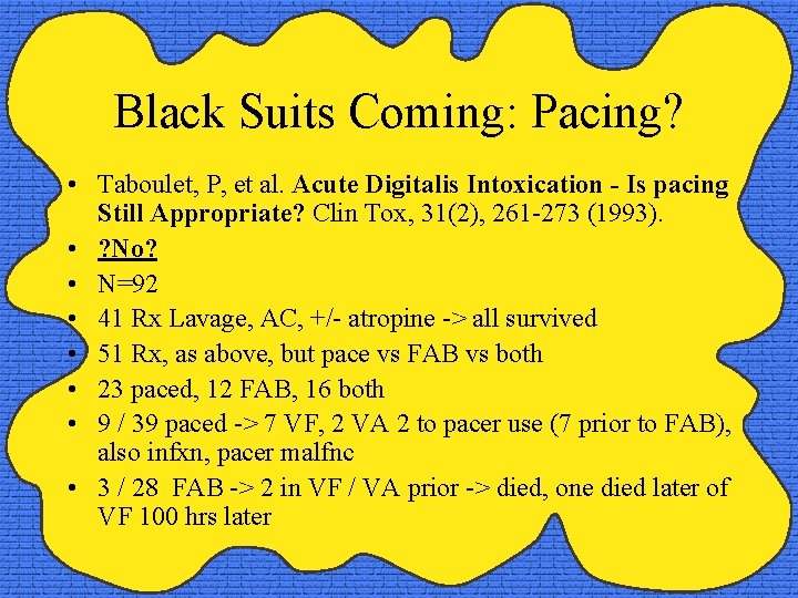 Black Suits Coming: Pacing? • Taboulet, P, et al. Acute Digitalis Intoxication - Is