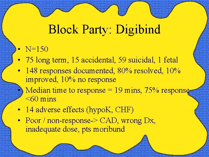 Block Party: Digibind • N=150 • 75 long term, 15 accidental, 59 suicidal, 1