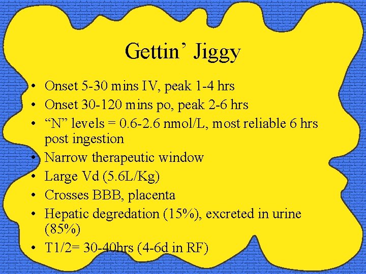 Gettin’ Jiggy • Onset 5 -30 mins IV, peak 1 -4 hrs • Onset