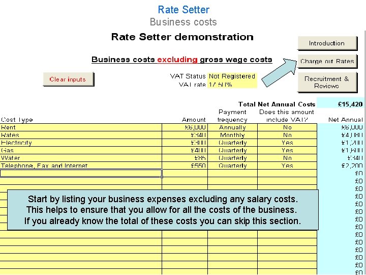 Rate Setter Business costs Start by listing your business expenses excluding any salary costs.