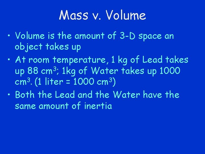 Mass v. Volume • Volume is the amount of 3 -D space an object Mass v. Volume • Volume is the amount of 3 -D space an object