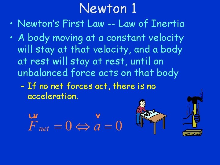 Newton 1 • Newton’s First Law -- Law of Inertia • A body moving