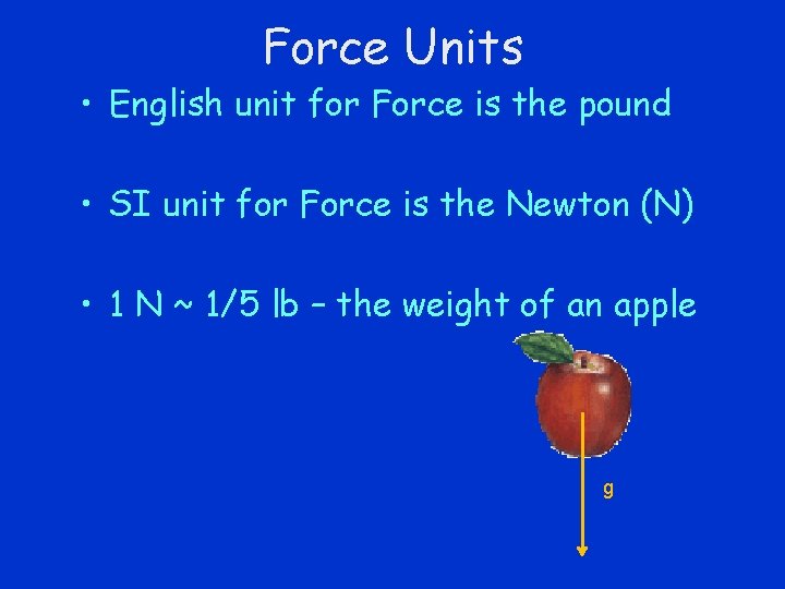 Force Units • English unit for Force is the pound • SI unit for