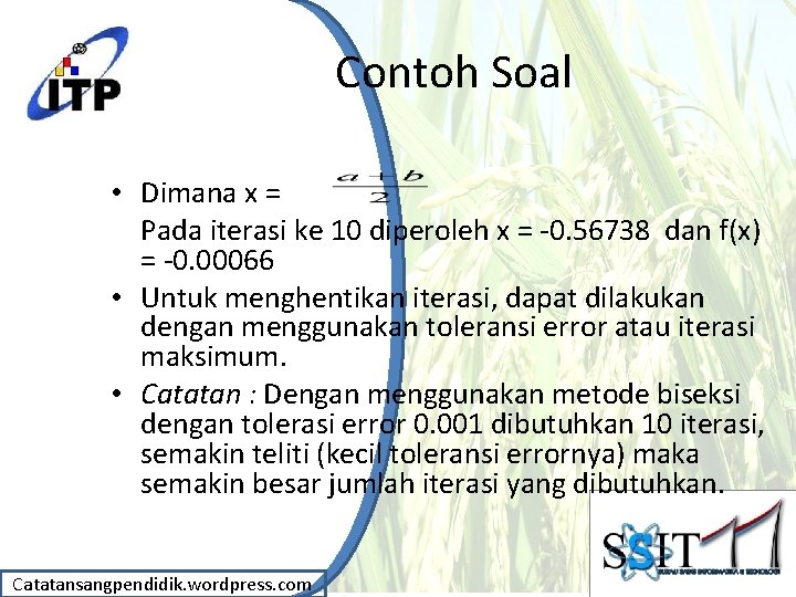 Contoh Soal • Dimana x = Pada iterasi ke 10 diperoleh x = -0.