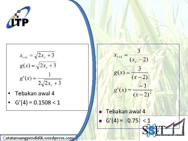  • Tebakan awal 4 • G’(4) = 0. 1508 < 1 n n