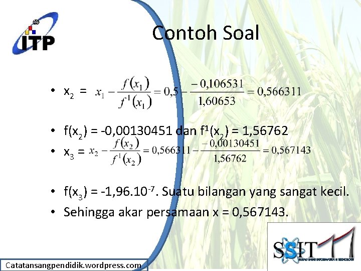 Contoh Soal • x 2 = • f(x 2) = -0, 00130451 dan f