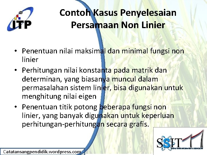 Contoh Kasus Penyelesaian Persamaan Non Linier • Penentuan nilai maksimal dan minimal fungsi non