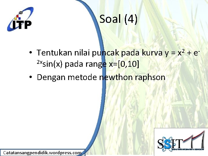 Soal (4) • Tentukan nilai puncak pada kurva y = x 2 + e