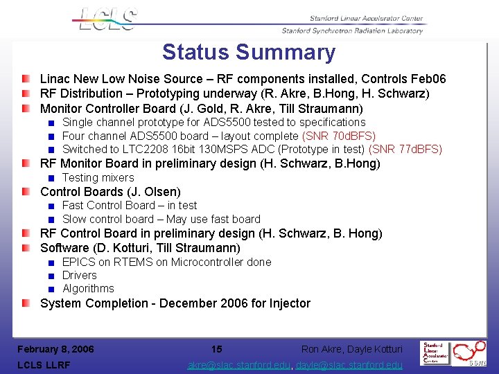 Status Summary Linac New Low Noise Source – RF components installed, Controls Feb 06