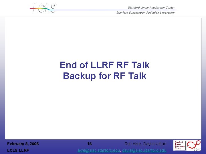 End of LLRF RF Talk Backup for RF Talk February 8, 2006 LCLS LLRF
