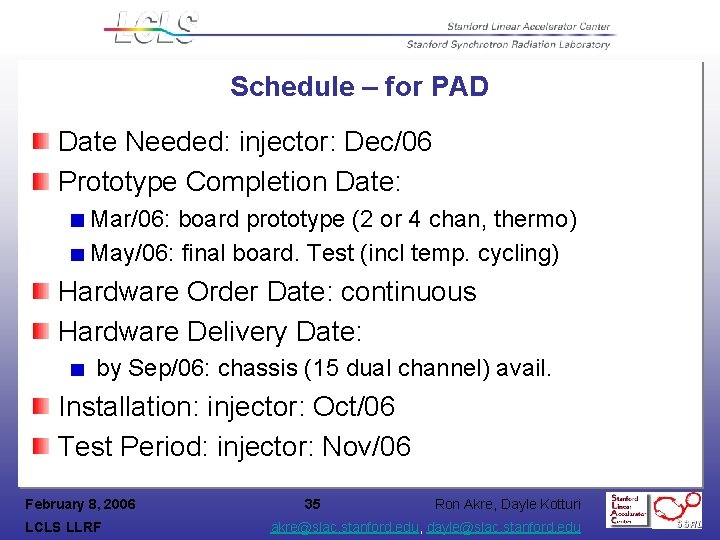 Schedule – for PAD Date Needed: injector: Dec/06 Prototype Completion Date: Mar/06: board prototype