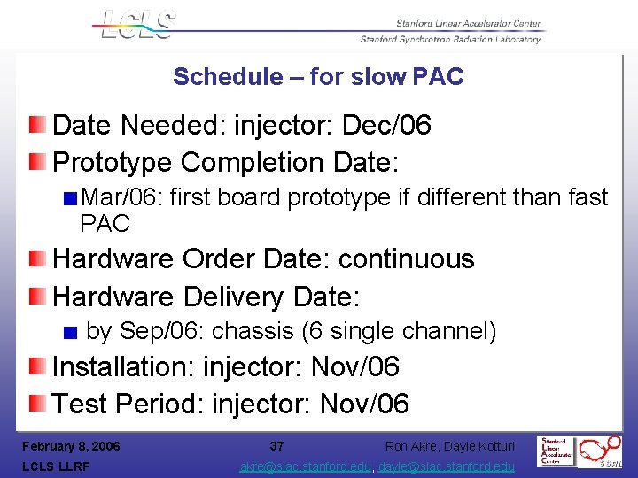 Schedule – for slow PAC Date Needed: injector: Dec/06 Prototype Completion Date: Mar/06: first