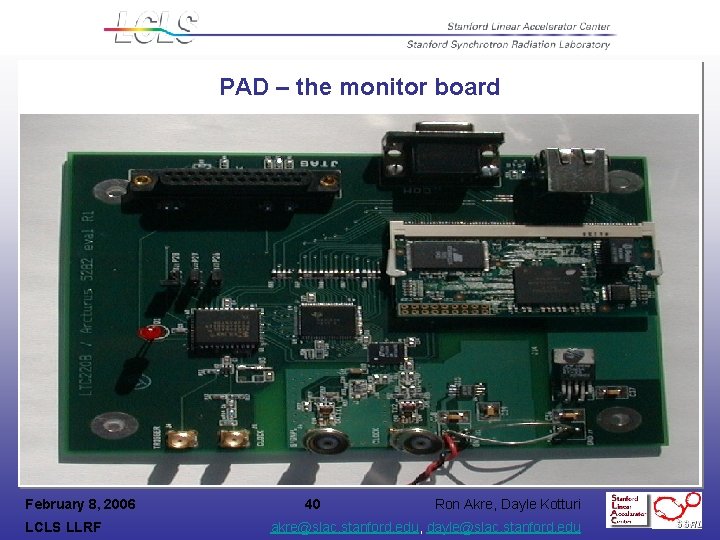 PAD – the monitor board February 8, 2006 LCLS LLRF 40 Ron Akre, Dayle