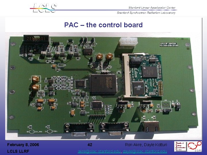 PAC – the control board February 8, 2006 LCLS LLRF 42 Ron Akre, Dayle