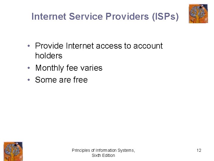Internet Service Providers (ISPs) • Provide Internet access to account holders • Monthly fee