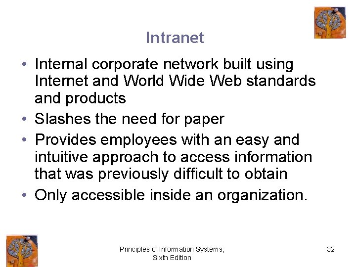 Intranet • Internal corporate network built using Internet and World Wide Web standards and