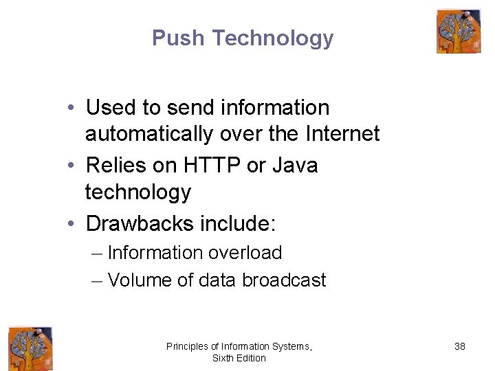 Push Technology • Used to send information automatically over the Internet • Relies on