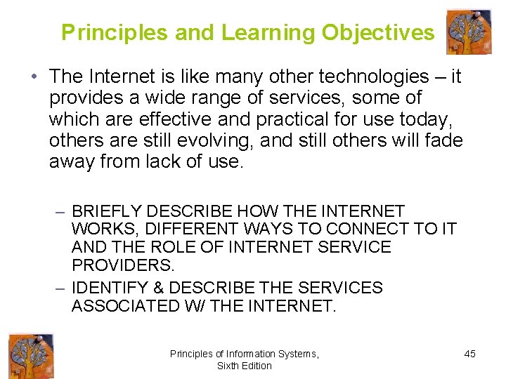 Principles and Learning Objectives • The Internet is like many other technologies – it