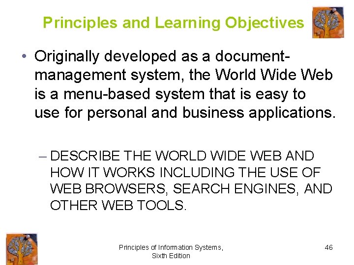 Principles and Learning Objectives • Originally developed as a documentmanagement system, the World Wide