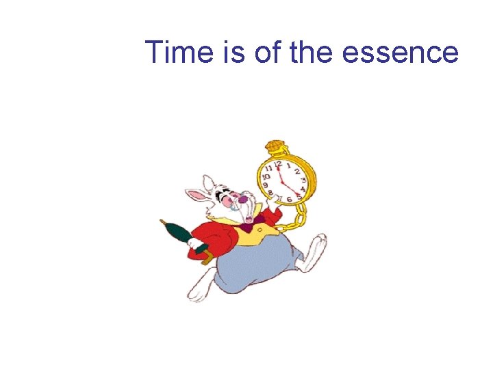Time is of the essence 