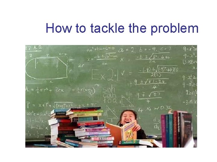 How to tackle the problem 