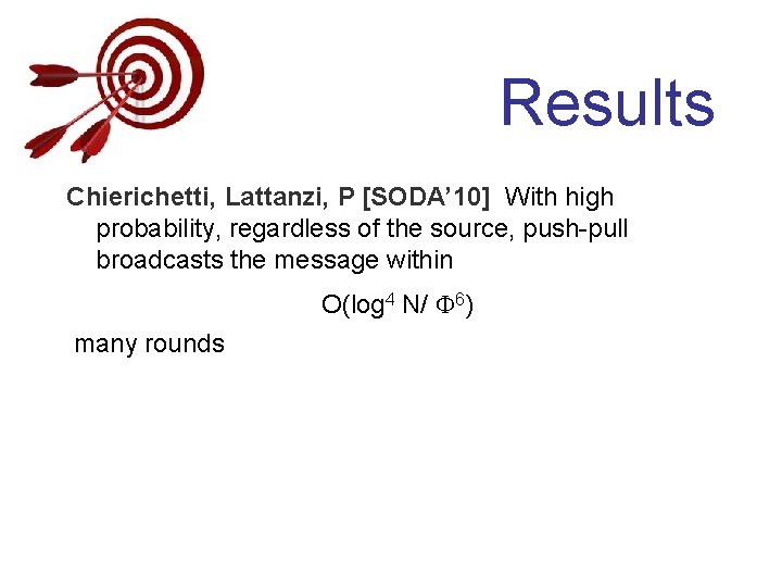 Results Chierichetti, Lattanzi, P [SODA’ 10] With high probability, regardless of the source, push-pull
