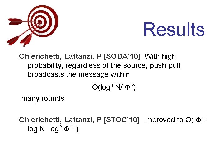 Results Chierichetti, Lattanzi, P [SODA’ 10] With high probability, regardless of the source, push-pull