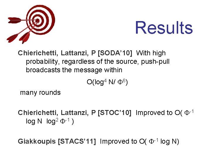 Results Chierichetti, Lattanzi, P [SODA’ 10] With high probability, regardless of the source, push-pull