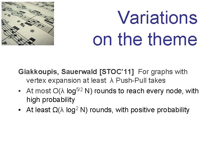 Variations on theme Giakkoupis, Sauerwald [STOC’ 11] For graphs with vertex expansion at least