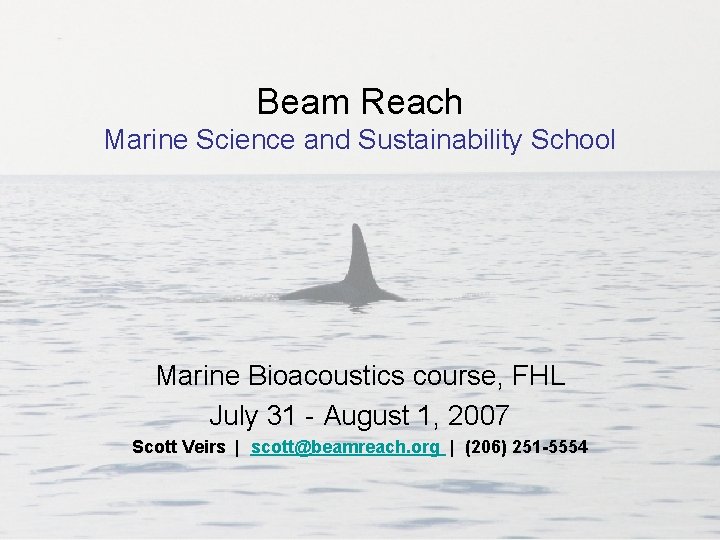 Beam Reach Marine Science and Sustainability School Marine Bioacoustics course, FHL July 31 -