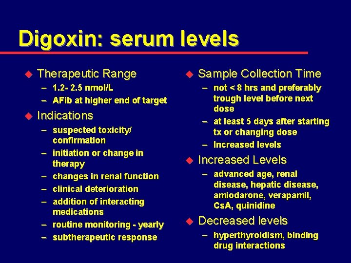 Digoxin: serum levels u Therapeutic Range u – 1. 2 - 2. 5 nmol/L