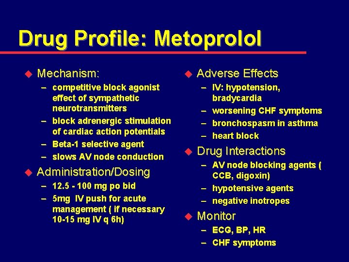 Drug Profile: Metoprolol u Mechanism: – competitive block agonist effect of sympathetic neurotransmitters –