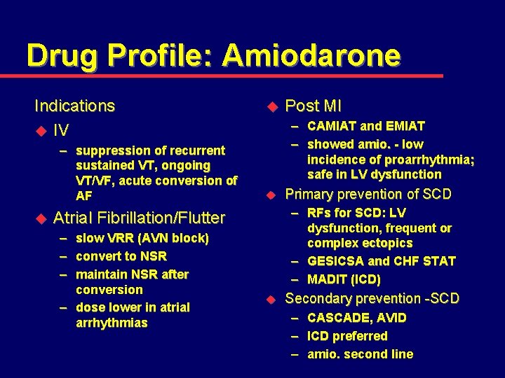 Drug Profile: Amiodarone Indications u IV – suppression of recurrent sustained VT, ongoing VT/VF,