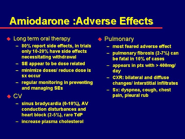 Amiodarone : Adverse Effects u Long term oral therapy – 80% report side effects,
